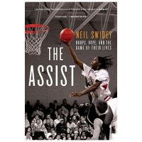 The Assist: Hoops, Hope, and the Game of Their Lives - Neil Swidey