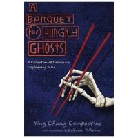 A Banquet for Hungry Ghosts: A Collection of Deliciously Frightening Tales - Ying Chang Compestine