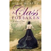 A Class Forsaken - Susie Murphy