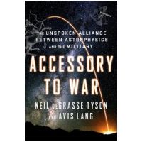 Accessory to War: The Unspoken Alliance Between Astrophysics and the Military - Neil Degrasse Tyson