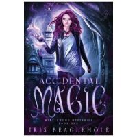 Accidental Magic: Myrtlewood Mysteries book 1 - Iris Beaglehole