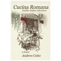 Cucina Romana: Another Italian Adventure - Andrew Cotto