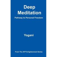Deep Meditation - Pathway to Personal Freedom - Yogani