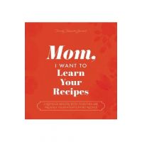 Mom, I Want to Learn Your Recipes: A Keepsake Memory Book to Gather and Preserve Your Favorite Family Recipes - Jeffrey Mason