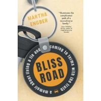 Bliss Road: A memoir about living a lie and coming to terms with the truth - Martha Engber
