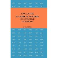 Cnc Lathe G-Code & M-Code Illustrative Handbook - Patrick Talverdi