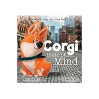 Corgi State of Mind - Pawsitive Daily Mantras for Kids - Katrina Liu