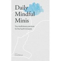 Daily Mindful Minis: Tiny Mindfulness Practices for the Fourth Trimester - Erica Marcus