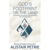 God's Footprint on the Land: Uncovering, Discovering, and Recovering the Purposes of God - Alistair Petrie