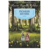 Pioneer Sisters: Reillustrated Edition - Laura Ingalls Wilder