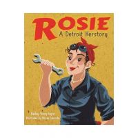 Rosie, a Detroit Herstory - Bailey Sisoy Isgro