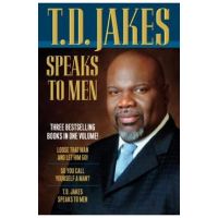 T.D. Jakes Speaks to Men - T. D. Jakes