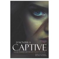 21 Months a Captive: Rachel Plummer and the Fort Parker Massacre (Annotated) - James W. Parker