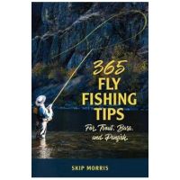 365 Fly-Fishing Tips for Trout, Bass, and Panfish - Skip Morris