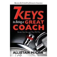 7 Keys To Being A Great Coach: Become Your Best and They Will Too - Eli The Book Guy Blyden