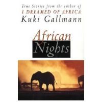 African Nights: True Stories from the Author of I Dreamed of Africa - Kuki Gallmann