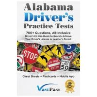 Alabama Driver's Practice Tests: 700+ Questions, All-Inclusive Driver's Ed Handbook to Quickly achieve your Driver's License or Learner's Permit (Chea - Stanley Vast