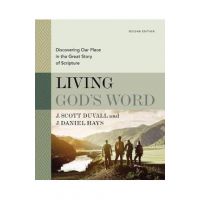 Living God's Word, Second Edition: Discovering Our Place in the Great Story of Scripture - J. Scott Duvall