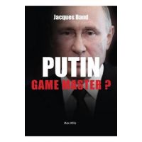 Putin: Game master? - Jacques Baud
