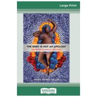 The Body Is Not an Apology: The Power of Radical Self-Love (16pt Large Print Edition) - Sonya Renee Taylor