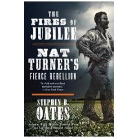 The Fires of Jubilee: Nat Turner's Fierce Rebellion - Stephen B. Oates