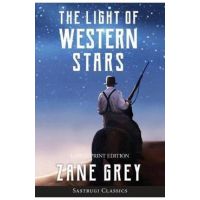 The Light of Western Stars (ANNOTATED, LARGE PRINT) - Zane Grey
