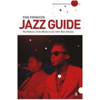 The Penguin Jazz Guide: The History of the Music in the 1,001 Best Albums - Brian Morton