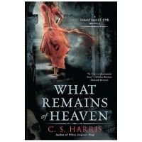 What Remains of Heaven - C. S. Harris