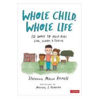Whole Child, Whole Life: 10 Ways to Help Kids Live, Learn, and Thrive - Stephanie Malia Krauss