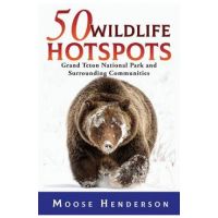 50 Wildlife Hotspots: Grand Teton National Park and Surrounding Communities - Moose Henderson