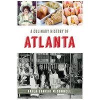 A Culinary History of Atlanta - Akila Sankar Mcconnell