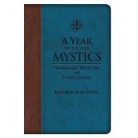 A Year with the Mystics: Visionary Wisdom for Daily Living - Kathryn Jean Lopez
