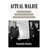 Actual Malice: Civil Rights and Freedom of the Press in New York Times V. Sullivan - Samantha Barbas