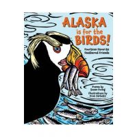 Alaska Is for the Birds!: Fourteen Favorite Feathered Friends - Susan Ewing
