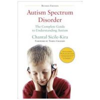 Autism Spectrum Disorder: The Complete Guide to Understanding Autism - Chantal Sicile-kira