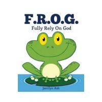 F.R.O.G.: Fully Rely On God - Jerrilyn Ash