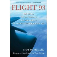 Flight 93: The Story, the Aftermath, and the Legacy of American Courage on 9/11 - Tom Mcmillan