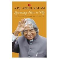 Learning How to Fly: Life Lessons for the Youth - Dul P. J. Abdul J. Dul Dul Kalam
