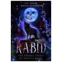 Rabid: The Savage Spirit of Seneca Rain - Raven Kennedy