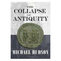 The Collapse of Antiquity - Michael Hudson
