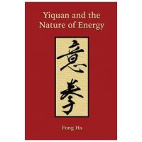 Yiquan and the Nature of Energy - Fong Ha