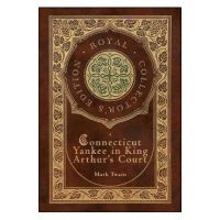 A Connecticut Yankee in King Arthur's Court (Royal Collector's Edition) (Case Laminate Hardcover with Jacket) - Mark Twain