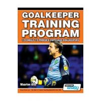 Goalkeeper Training Program - 120 Drills to Produce Top Class Goalkeepers - Maarten Arts