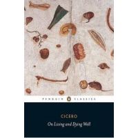 On Living and Dying Well - Marcus Tullius Cicero
