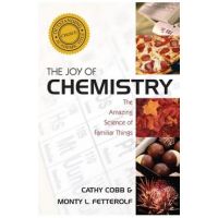 The Joy of Chemistry: The Amazing Science of Familiar Things - Cathy Cobb