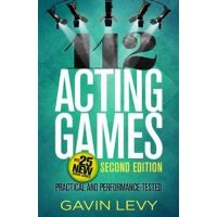 112 Acting Games--2nd Edition: Practical and Performance-Tested, Second Edition - Gavin Levy