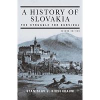 A History of Slovakia: The Struggle for Survival: Second Edition - Stanislav J. Kirschbaum