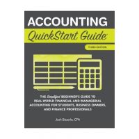 Accounting QuickStart Guide: The Simplified Beginner's Guide to Financial & Managerial Accounting For Students, Business Owners and Finance Profess - Josh Bauerle Cpa