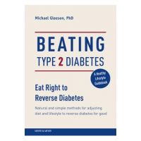 Beating Type 2 Diabetes: Natural and Simple Methods to Reverse Diabetes for Good - Mike Gleeson