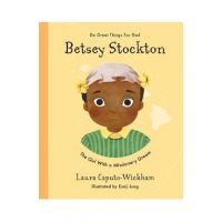Betsey Stockton: The Girl with a Missionary Dream - Laura Wickham